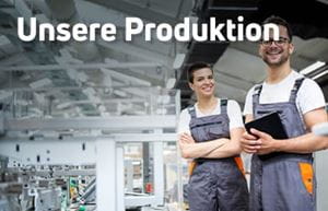 Unsere Produktion